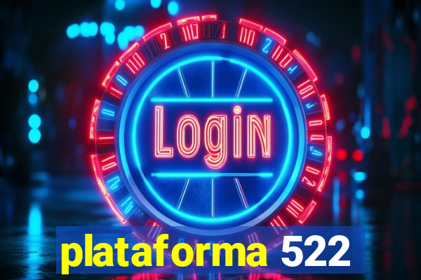 plataforma 522