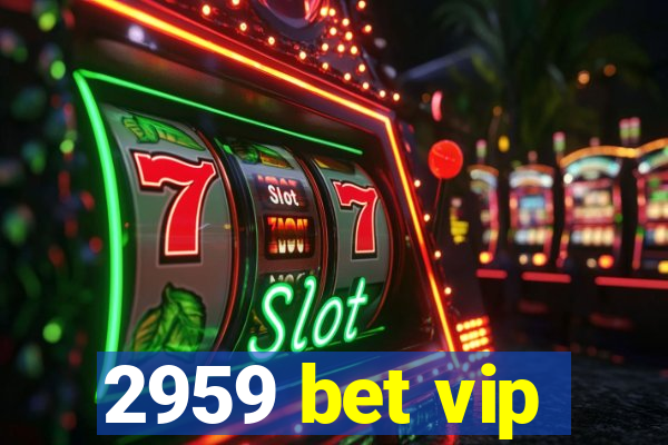 2959 bet vip