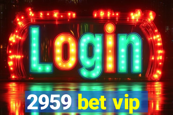 2959 bet vip