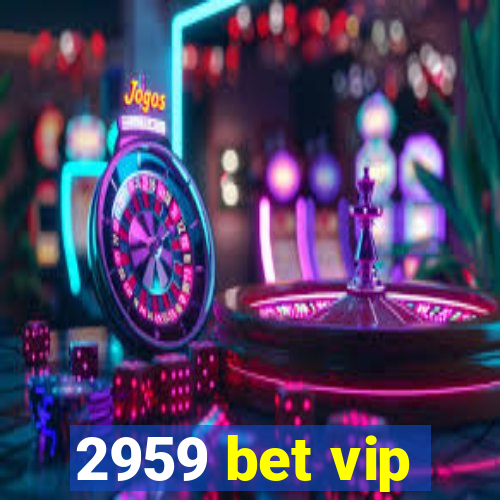 2959 bet vip