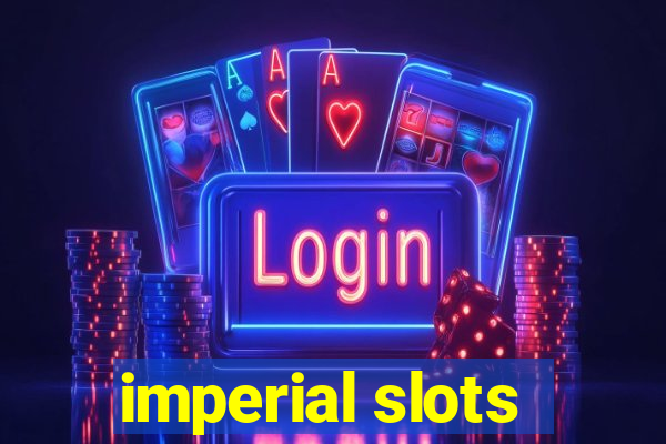 imperial slots