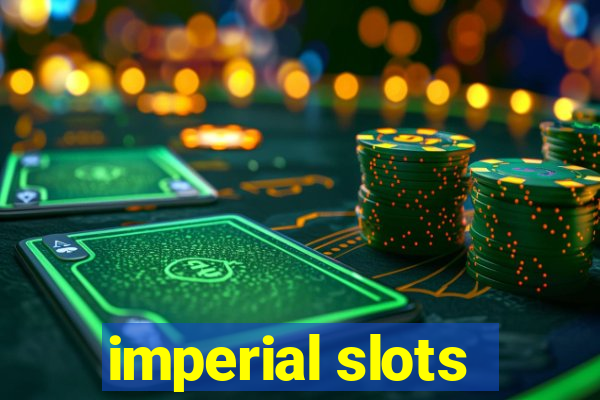 imperial slots