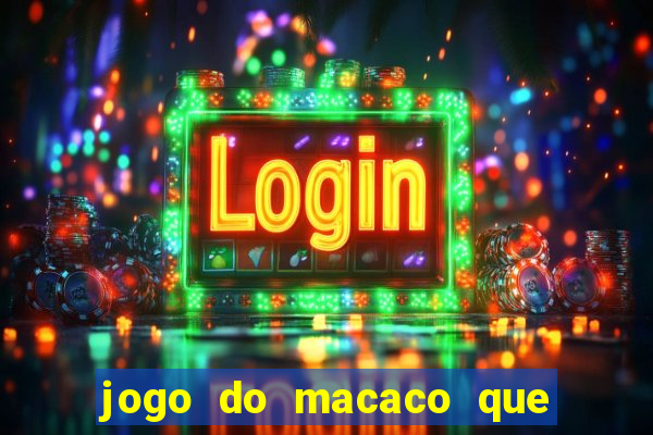 jogo do macaco que ganha dinheiro