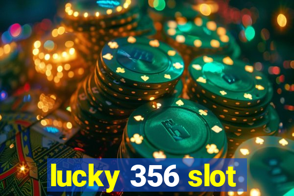 lucky 356 slot