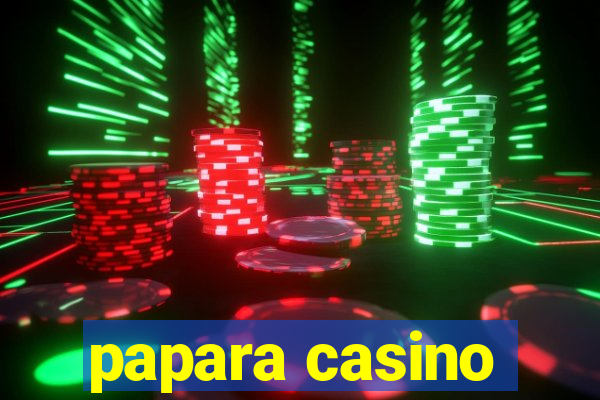 papara casino