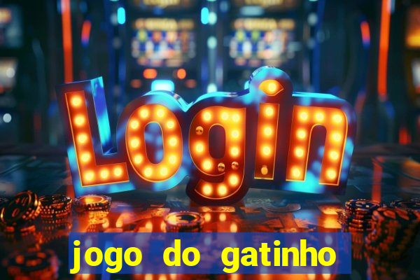 jogo do gatinho que ganha dinheiro