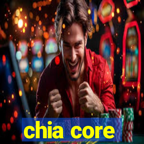 chia core