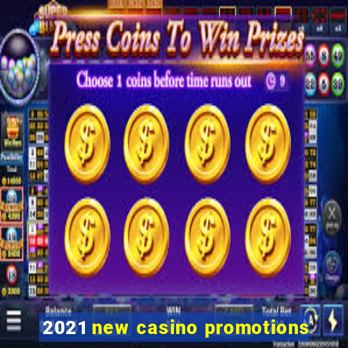 2021 new casino promotions