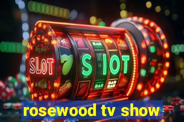 rosewood tv show