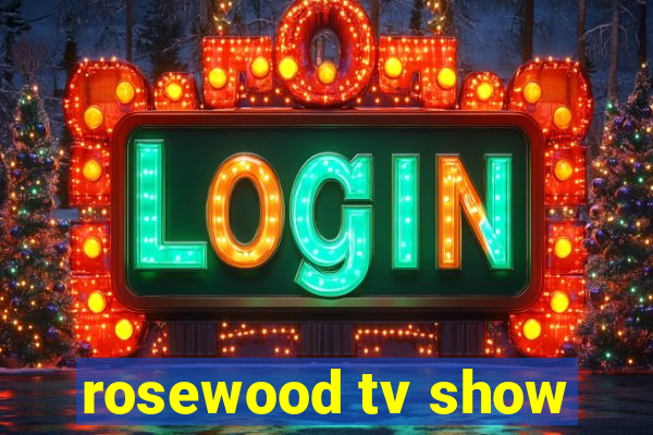 rosewood tv show