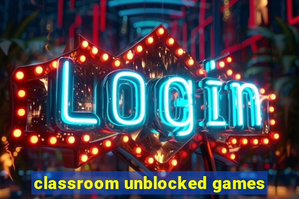 classroom unblocked games