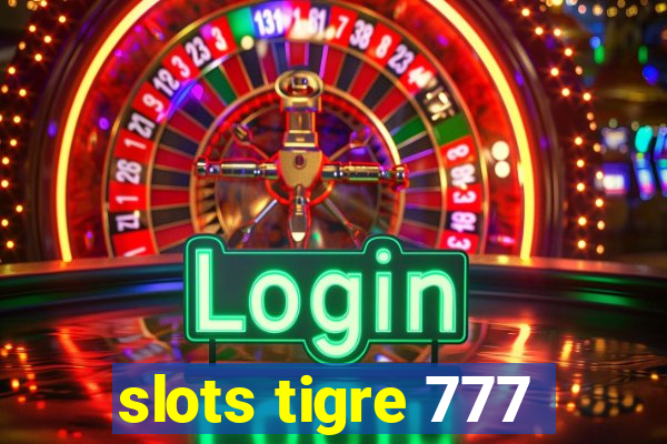 slots tigre 777