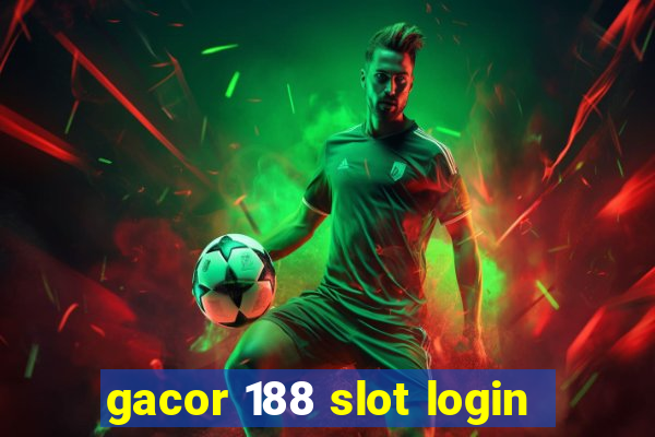 gacor 188 slot login