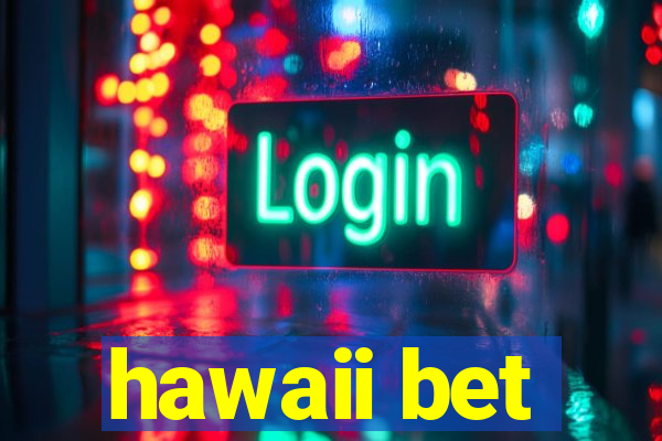 hawaii bet