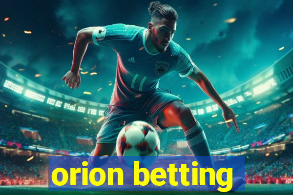 orion betting