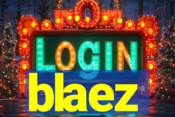 blaez