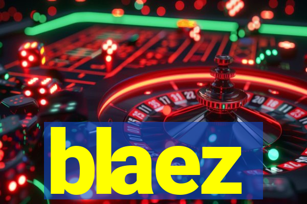 blaez