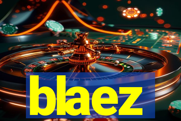 blaez