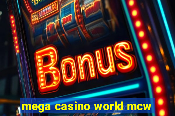 mega casino world mcw