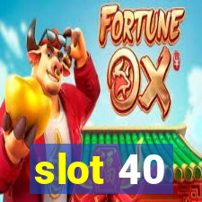 slot 40