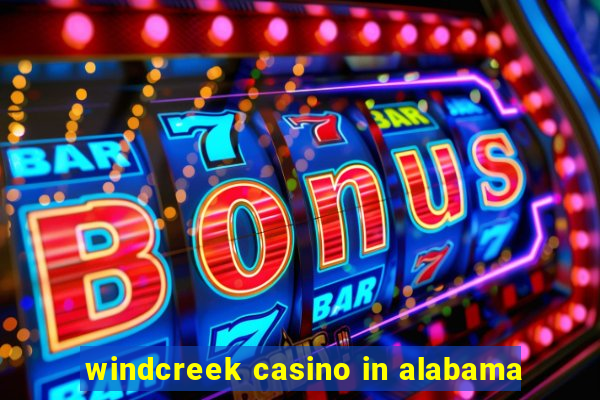 windcreek casino in alabama