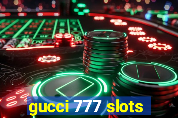 gucci 777 slots