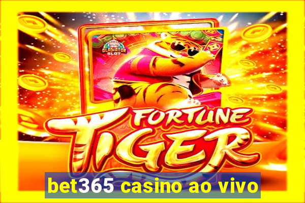 bet365 casino ao vivo