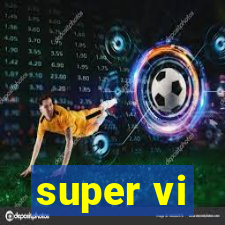 super vi