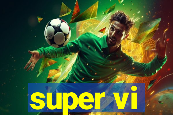 super vi