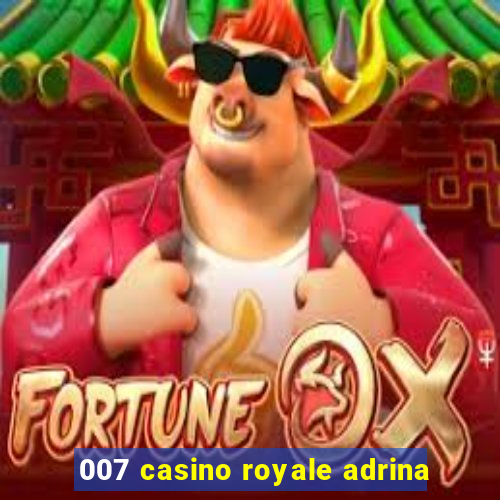 007 casino royale adrina