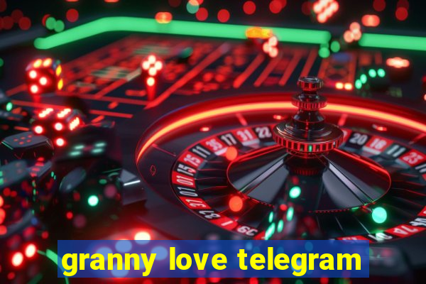 granny love telegram