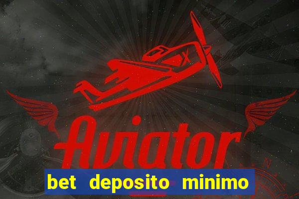 bet deposito minimo 10 reais