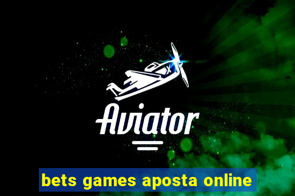 bets games aposta online