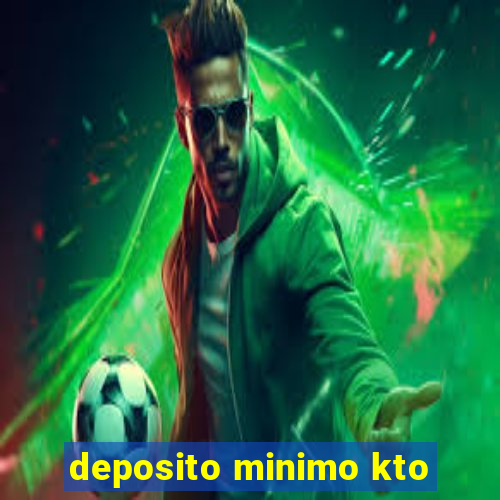 deposito minimo kto