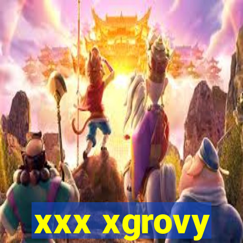 xxx xgrovy