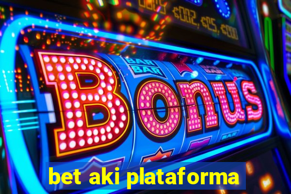 bet aki plataforma