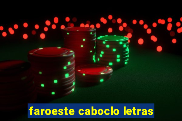 faroeste caboclo letras