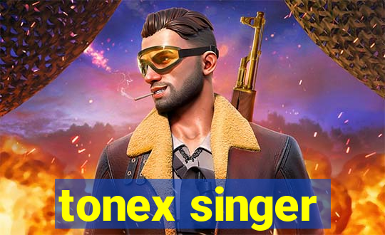 tonex singer