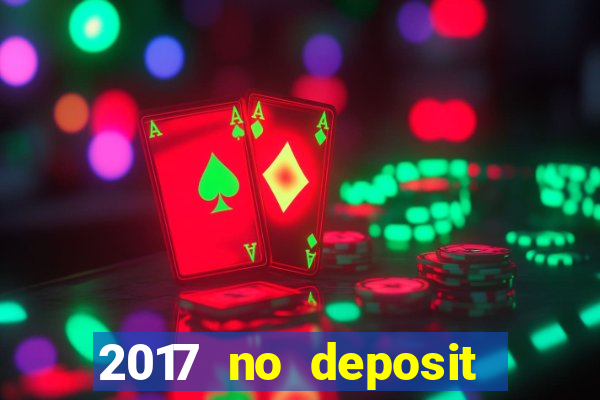 2017 no deposit bonus casino