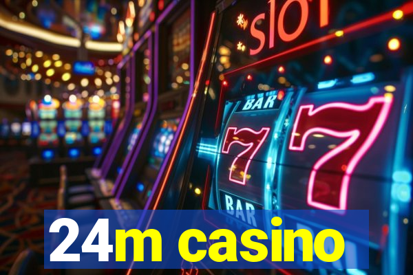 24m casino