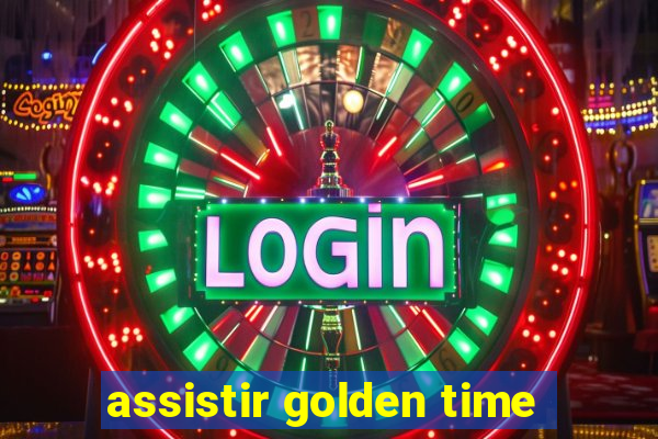 assistir golden time