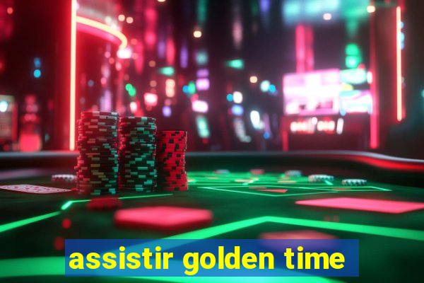 assistir golden time