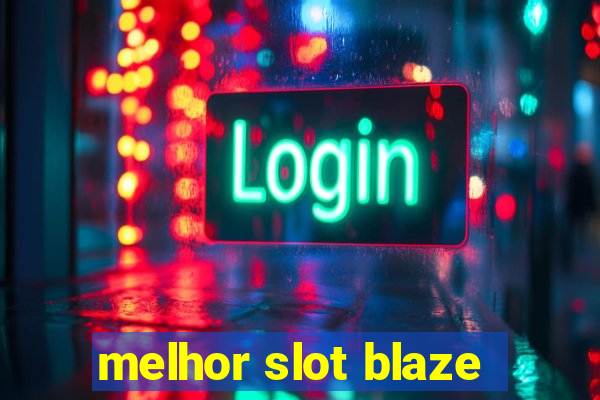 melhor slot blaze