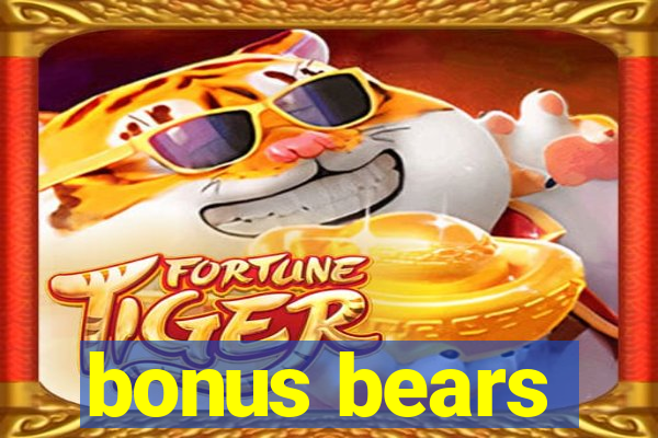 bonus bears