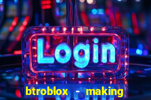 btroblox - making roblox better