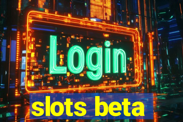 slots beta