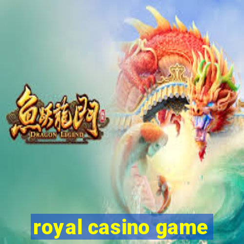 royal casino game