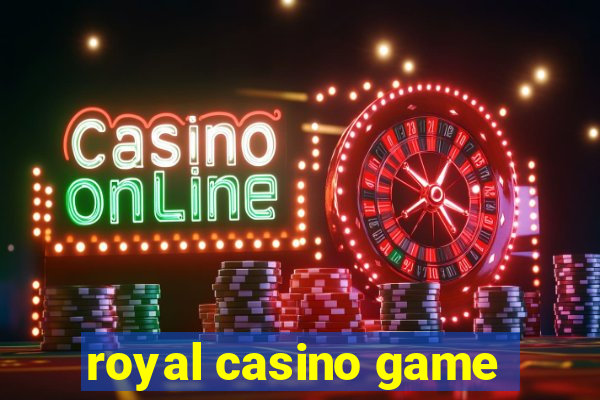 royal casino game