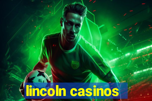 lincoln casinos