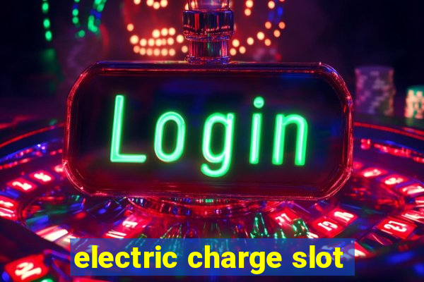 electric charge slot